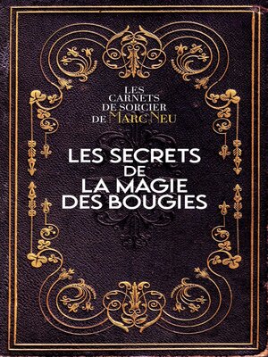 cover image of Les secrets de la magie des bougies--Les carnets de sorcier de Marc Neu